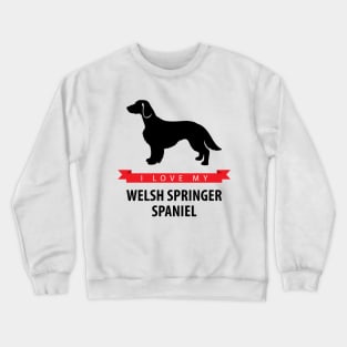I Love My Welsh Springer Spaniel Crewneck Sweatshirt
